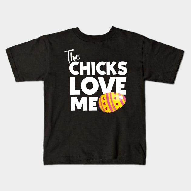 The Chicks Love Me Kids T-Shirt by displace_design